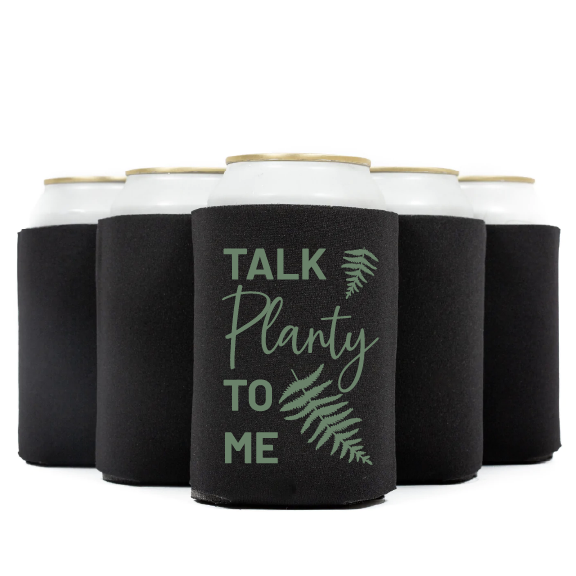Talk Planty To Me Koozie Can Cooler
