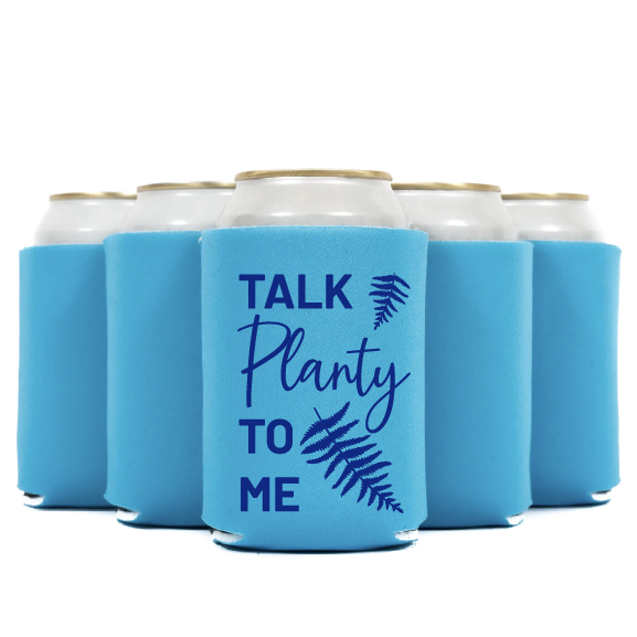 Talk Planty To Me Koozie Can Cooler