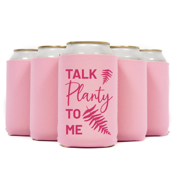 Talk Planty To Me Koozie Can Cooler