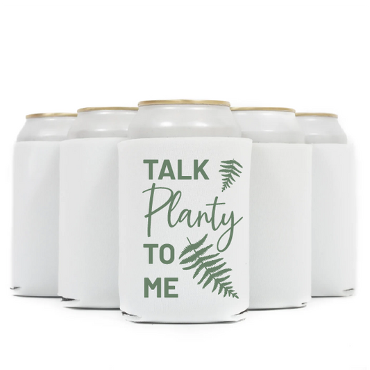 Talk Planty To Me Koozie Can Cooler