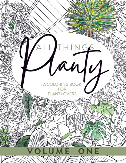 All Things Planty - A Coloring Book for Plant Lovers, Vol 1.