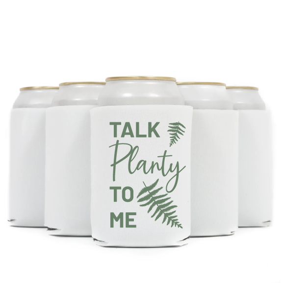 Talk Planty To Me Koozie Can Cooler